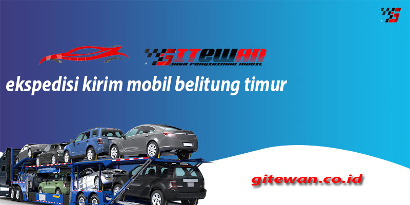 Ekspedisi Kirim Mobil Belitung Timur