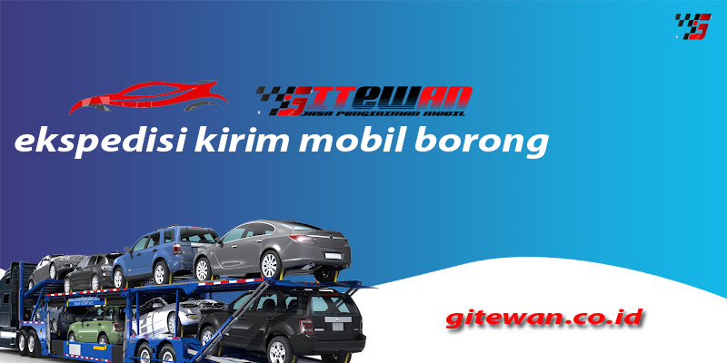 Ekspedisi Kirim Mobil Borong