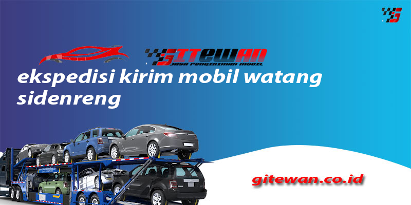 Ekspedisi Kirim Mobil Watang Sidenreng